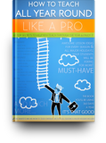 How to Teach All Year Round Like a Pro