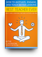 Best Teacher Ever: How to Motivate, Engage, and Teach Better Lessons