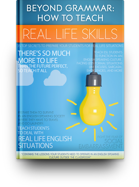 Beyond Grammar: How to Teach Real Life Skills
