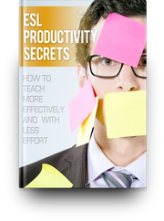 ESL Productivity Secrets: How to Teach More Effectively and with Less